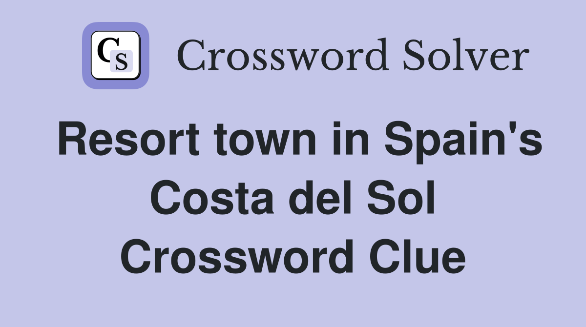 Resort town in Spain's Costa del Sol Crossword Clue
