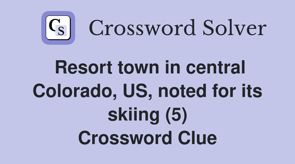 Resort town in central Colorado, US, noted for its skiing (5) Crossword Clue