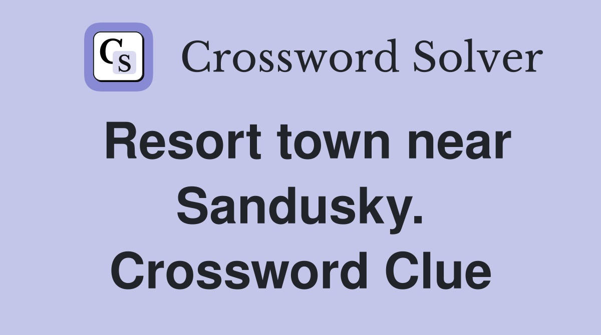 Resort town near Sandusky. Crossword Clue