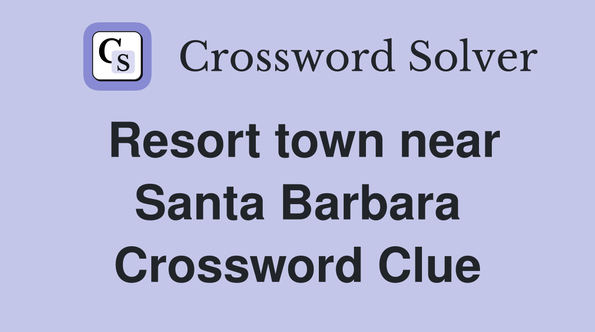 Resort town near Santa Barbara Crossword Clue