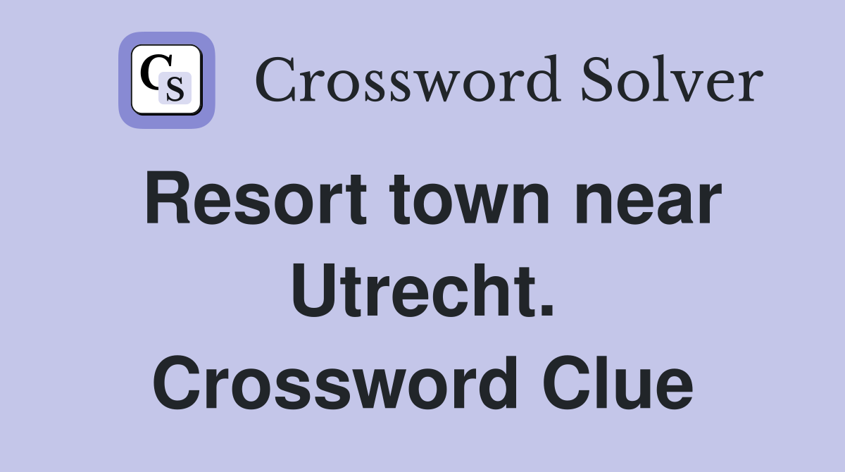 Resort town near Utrecht. Crossword Clue