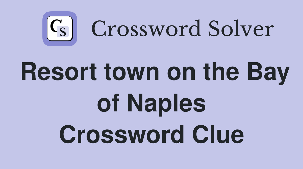 Resort town on the Bay of Naples Crossword Clue