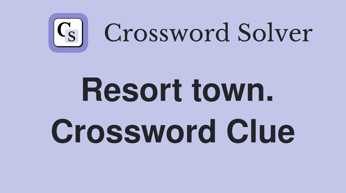 Resort town. Crossword Clue