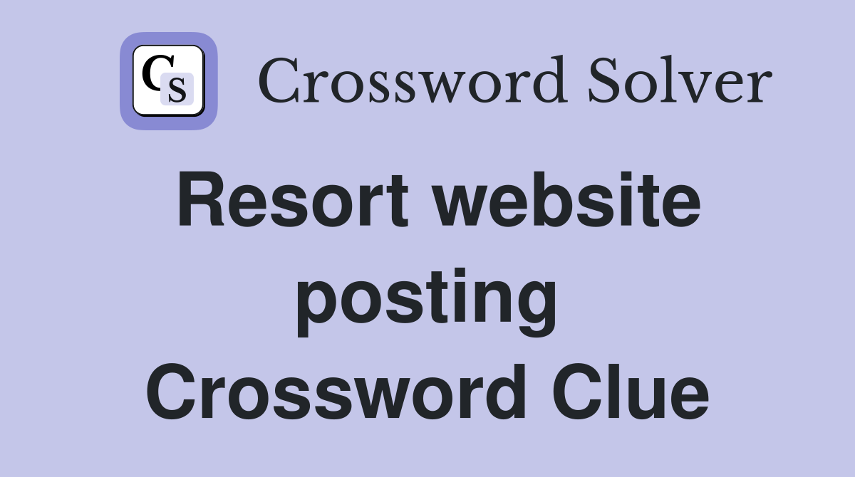 Resort website posting Crossword Clue