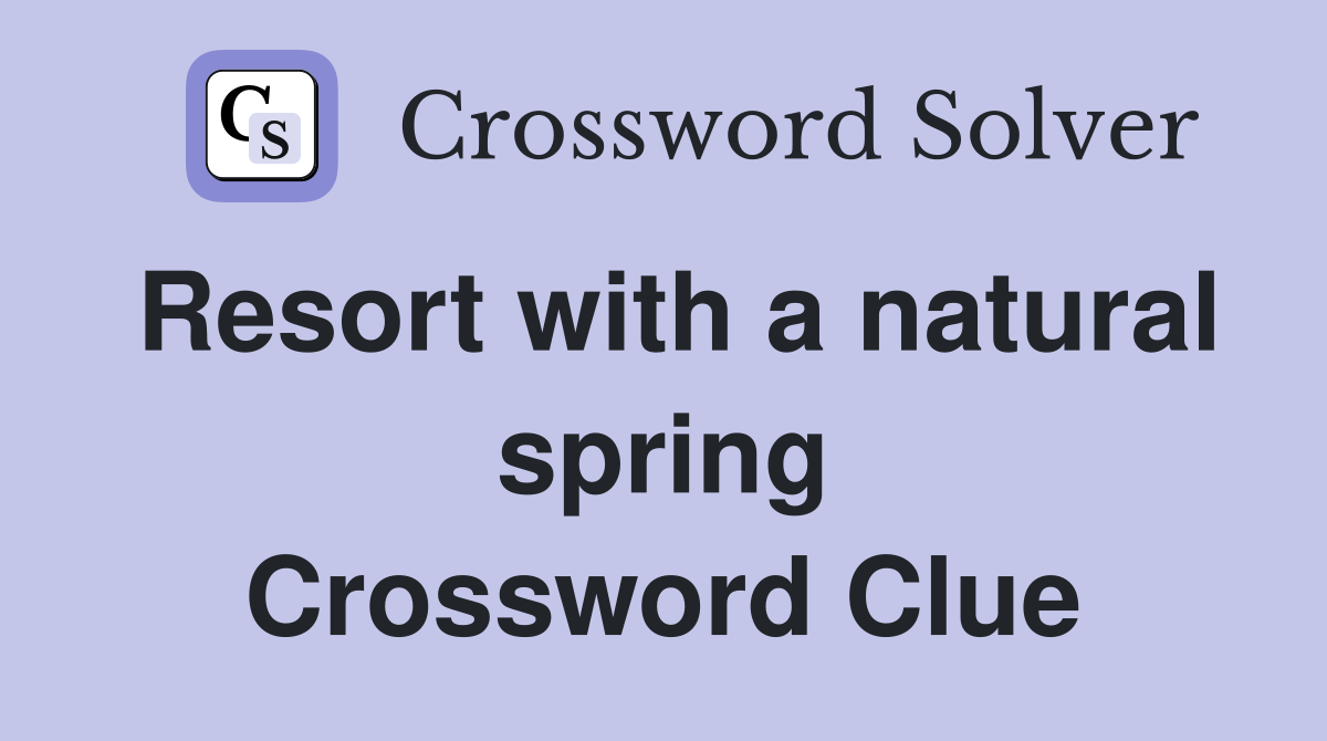 Resort with a natural spring Crossword Clue