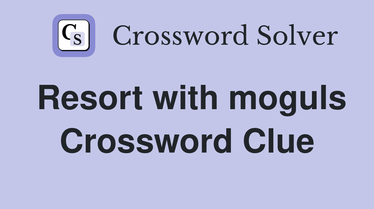 Resort with moguls Crossword Clue
