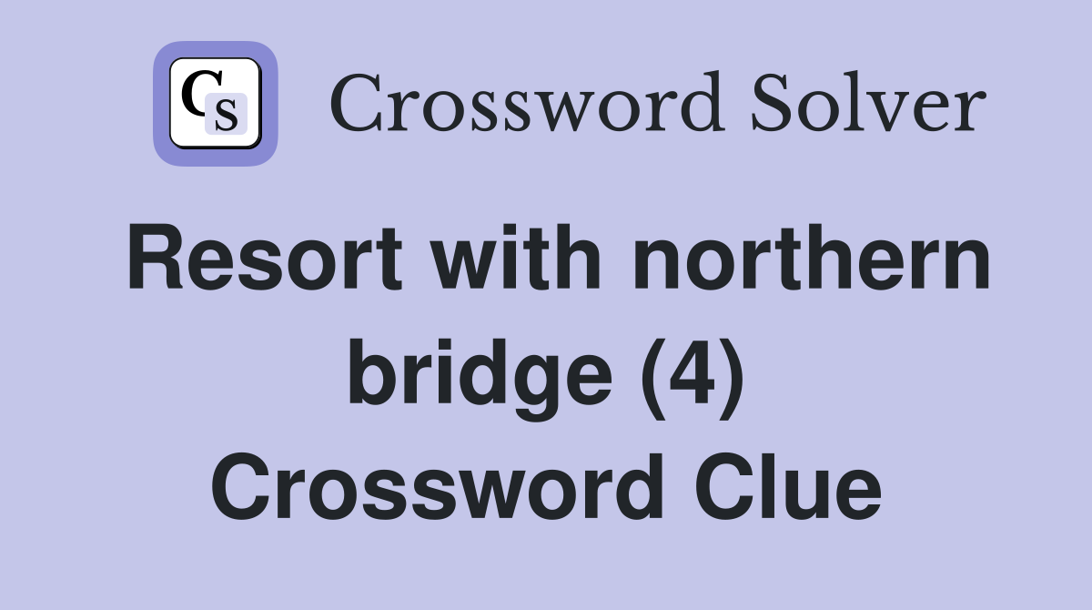Resort with northern bridge (4) Crossword Clue