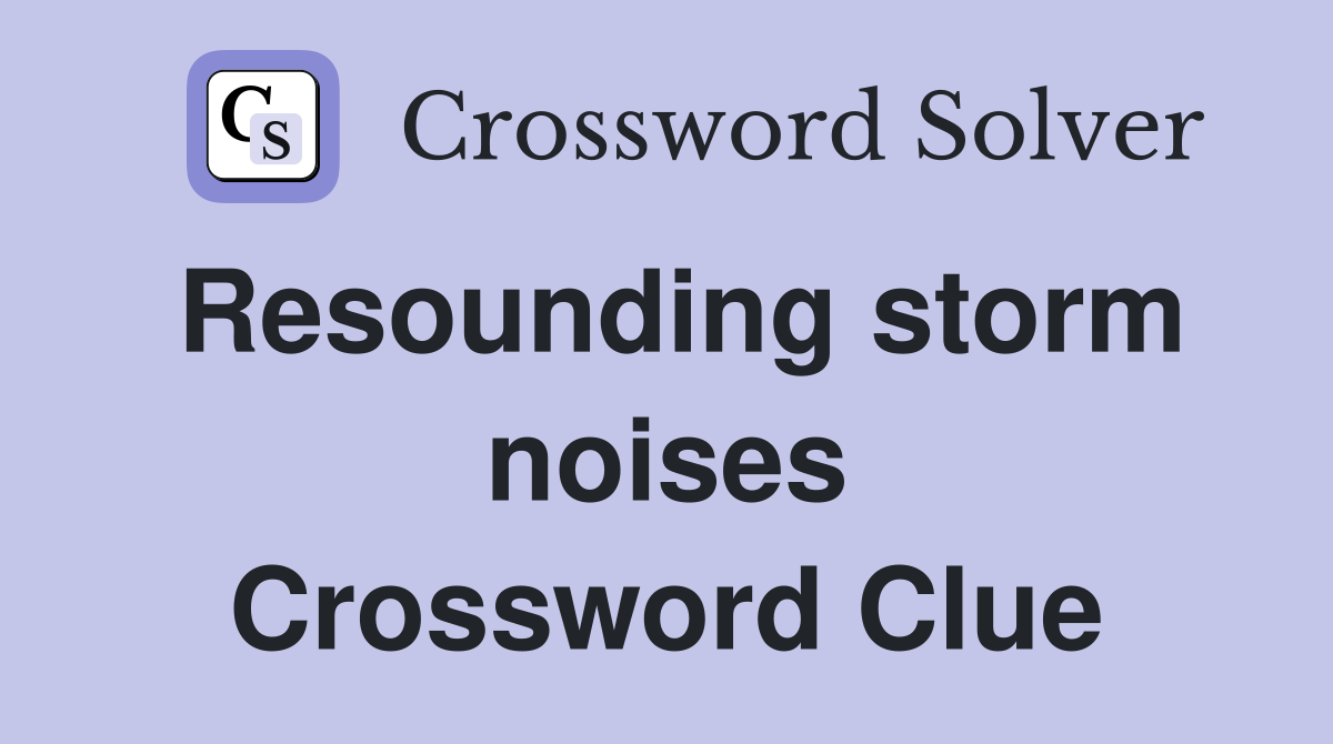Resounding storm noises Crossword Clue