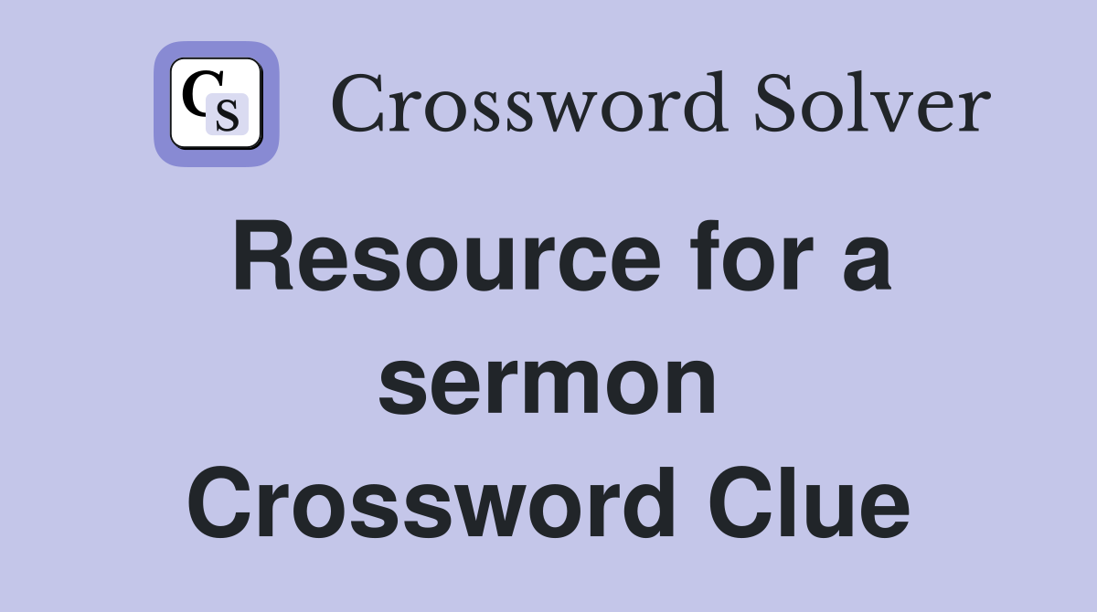 Resource for a sermon Crossword Clue