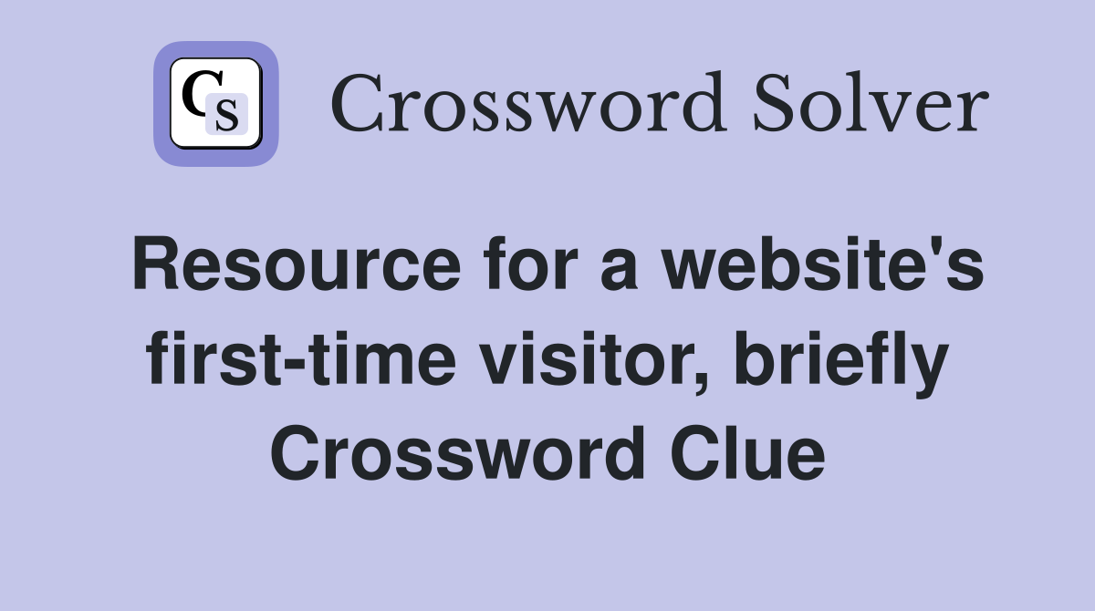 Resource for a website's first-time visitor, briefly Crossword Clue