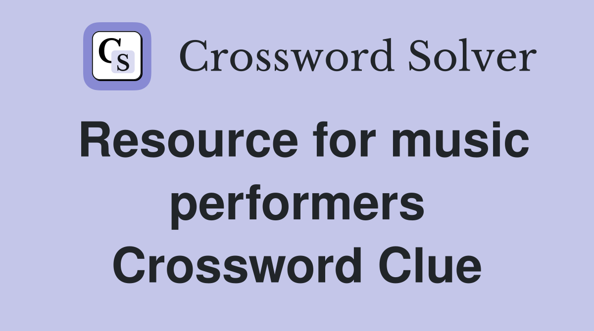 Resource for music performers Crossword Clue