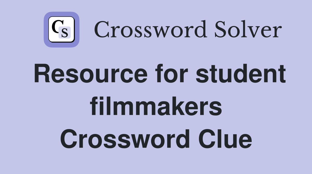 Resource for student filmmakers Crossword Clue