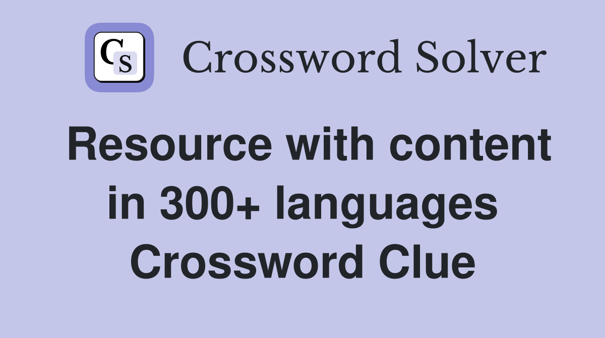 Resource with content in 300+ languages Crossword Clue