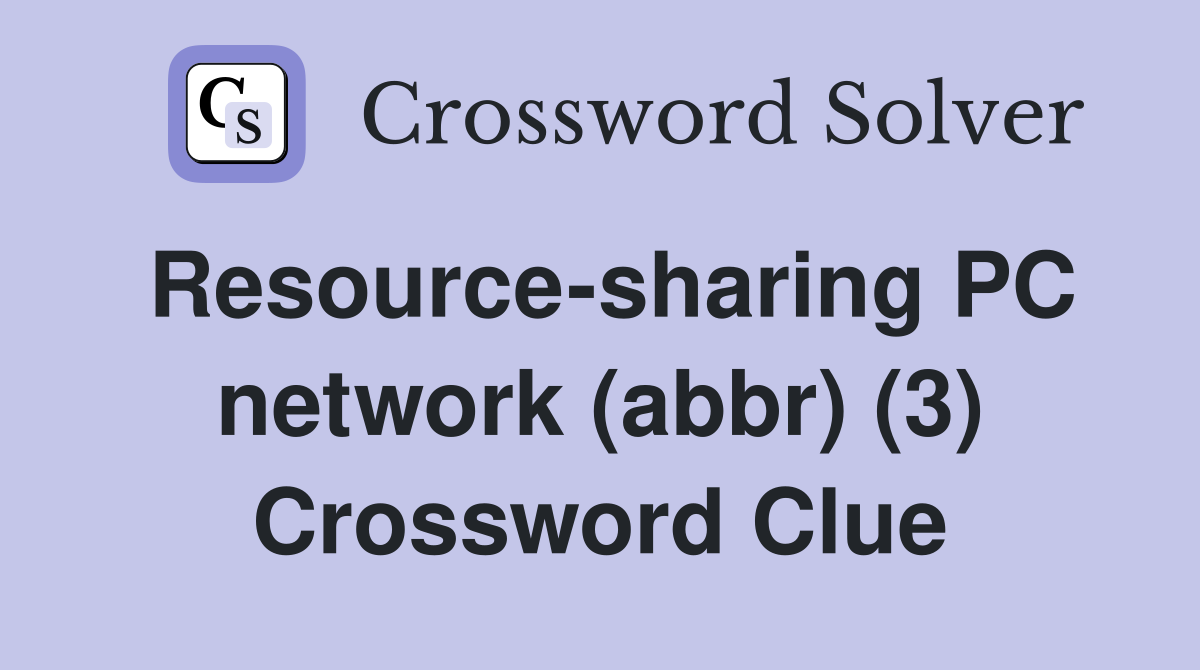 Resource-sharing PC network (abbr) (3) Crossword Clue