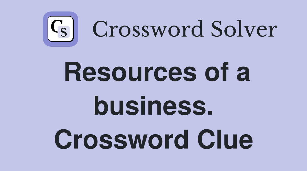 Resources of a business. Crossword Clue