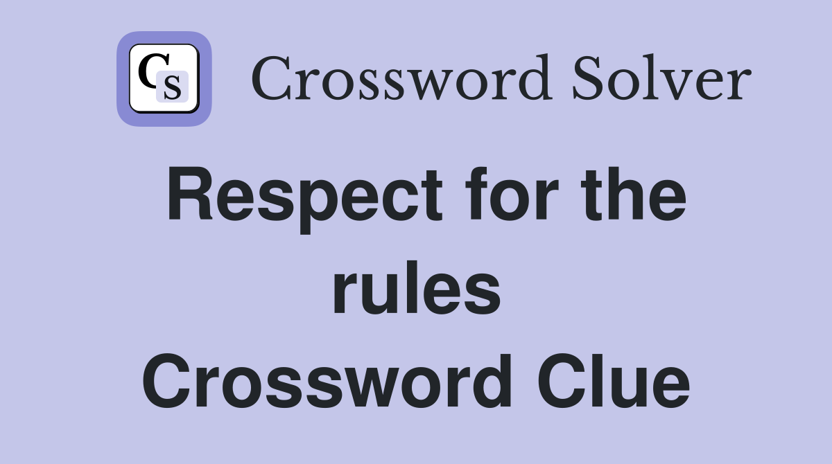 Respect for the rules Crossword Clue