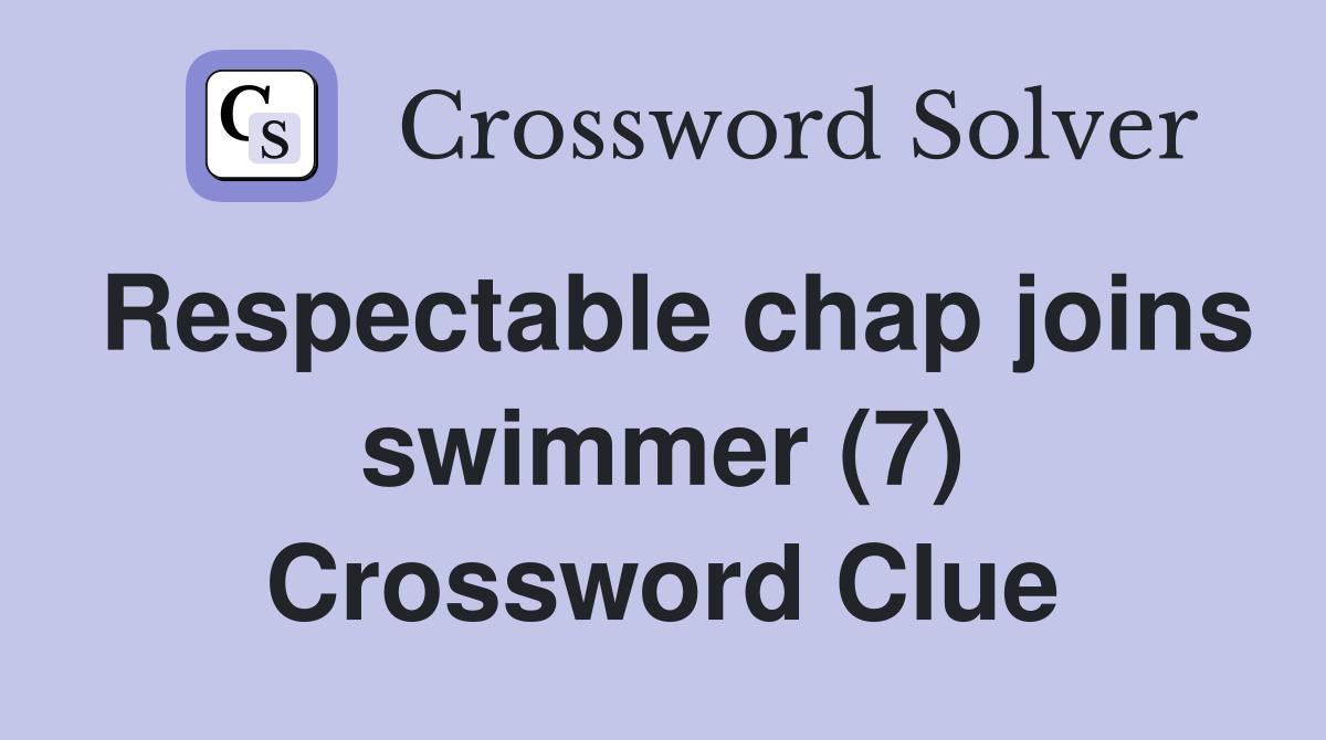 Respectable chap joins swimmer (7) Crossword Clue