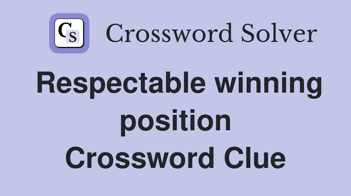 Respectable winning position Crossword Clue