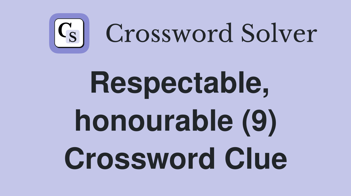 Respectable, honourable (9) Crossword Clue