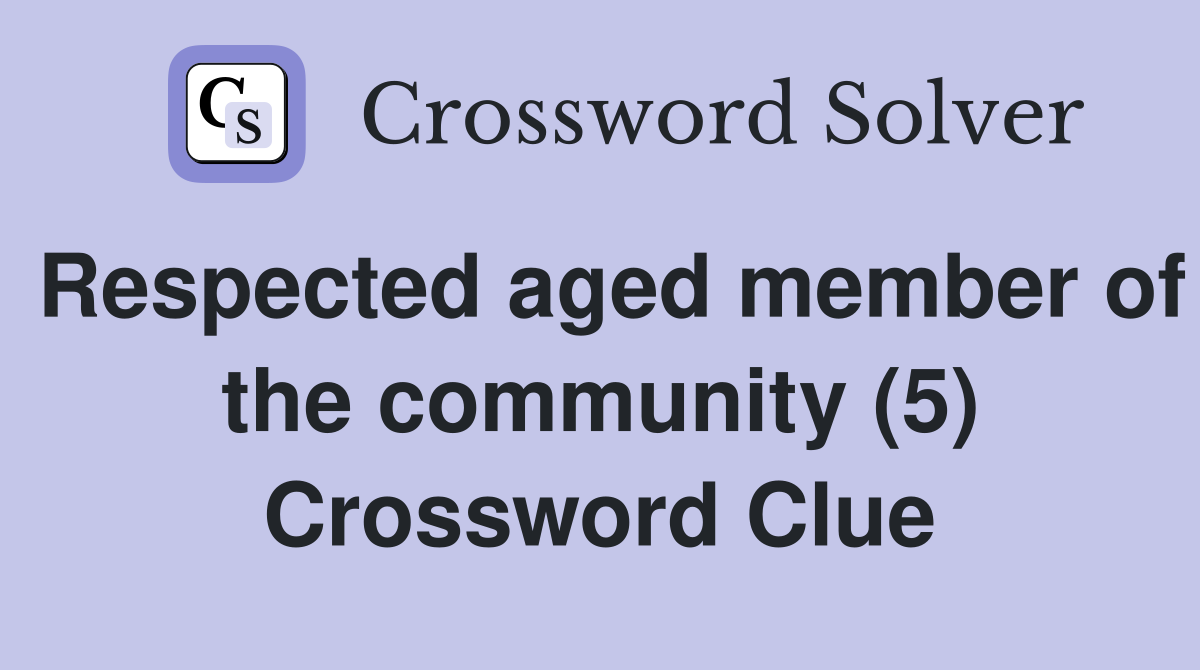Respected aged member of the community (5) Crossword Clue