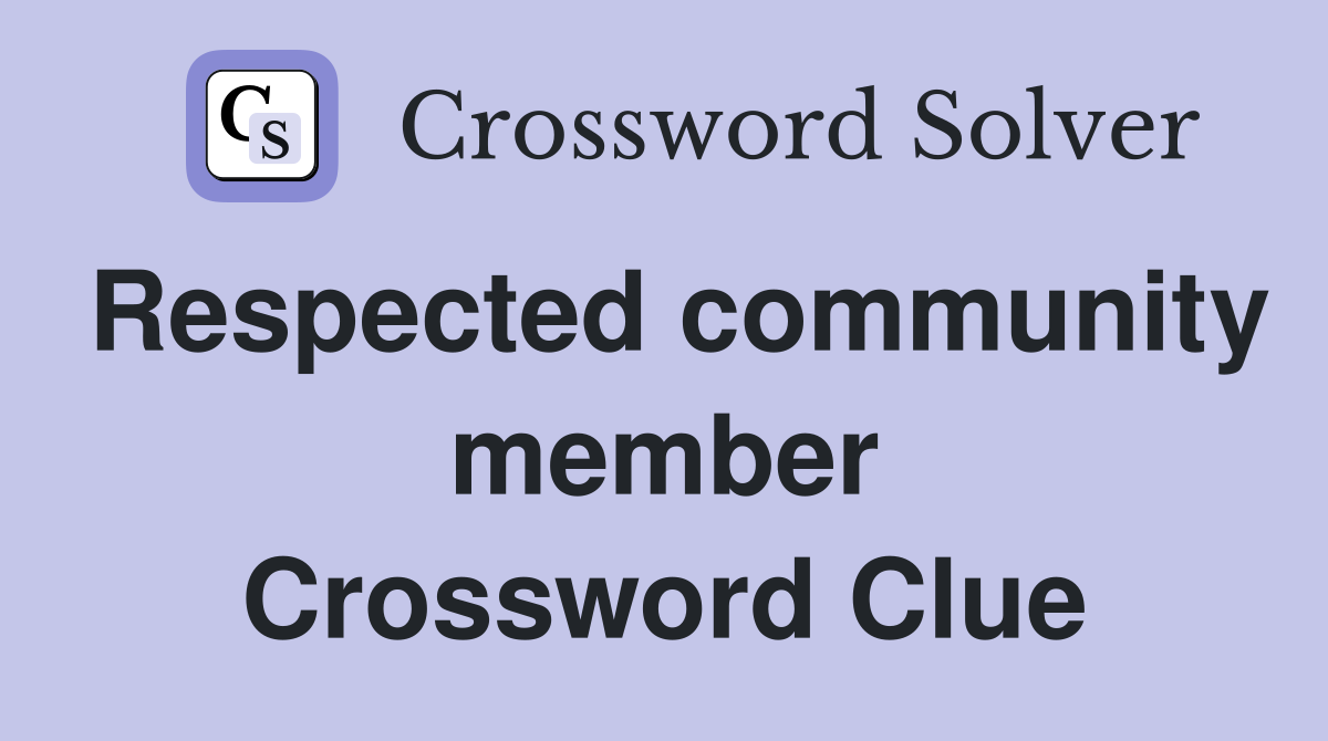 Respected community member Crossword Clue