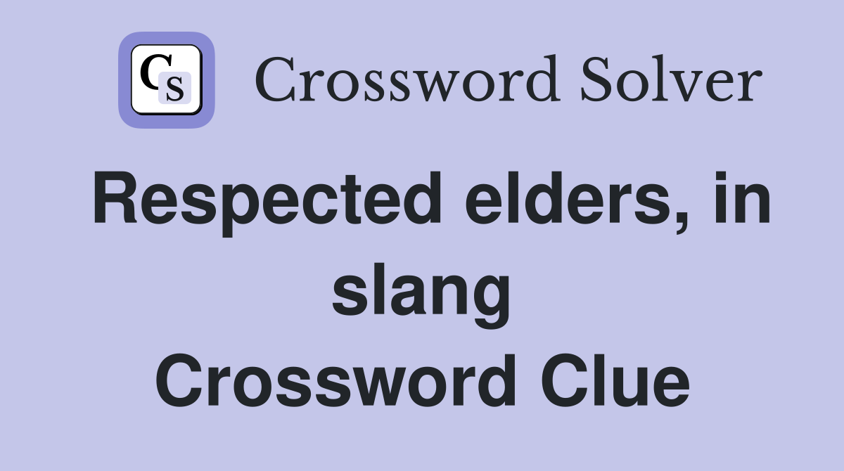 Respected elders, in slang Crossword Clue