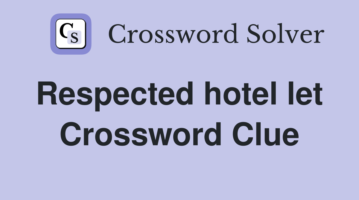 Respected hotel let  Crossword Clue
