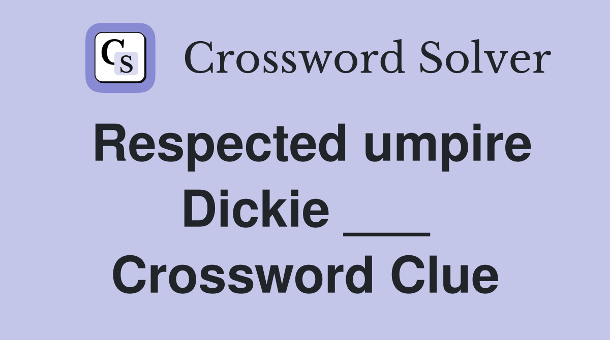 Respected umpire Dickie ___ Crossword Clue