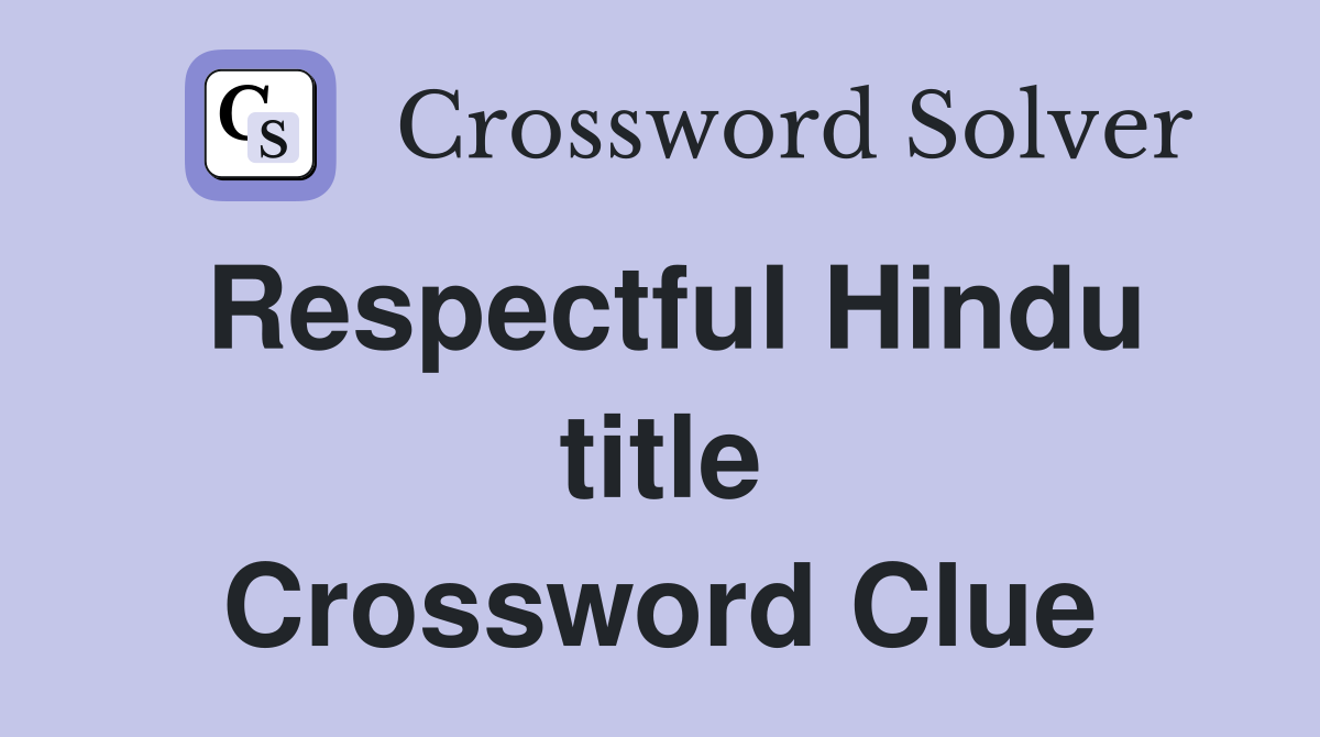 Respectful Hindu title Crossword Clue