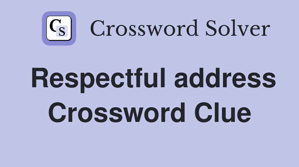 Respectful address Crossword Clue