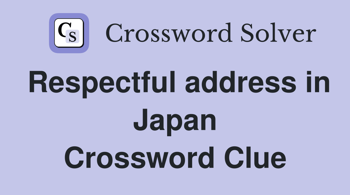 Respectful address in Japan Crossword Clue