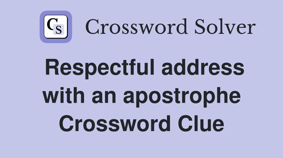 Respectful address with an apostrophe Crossword Clue