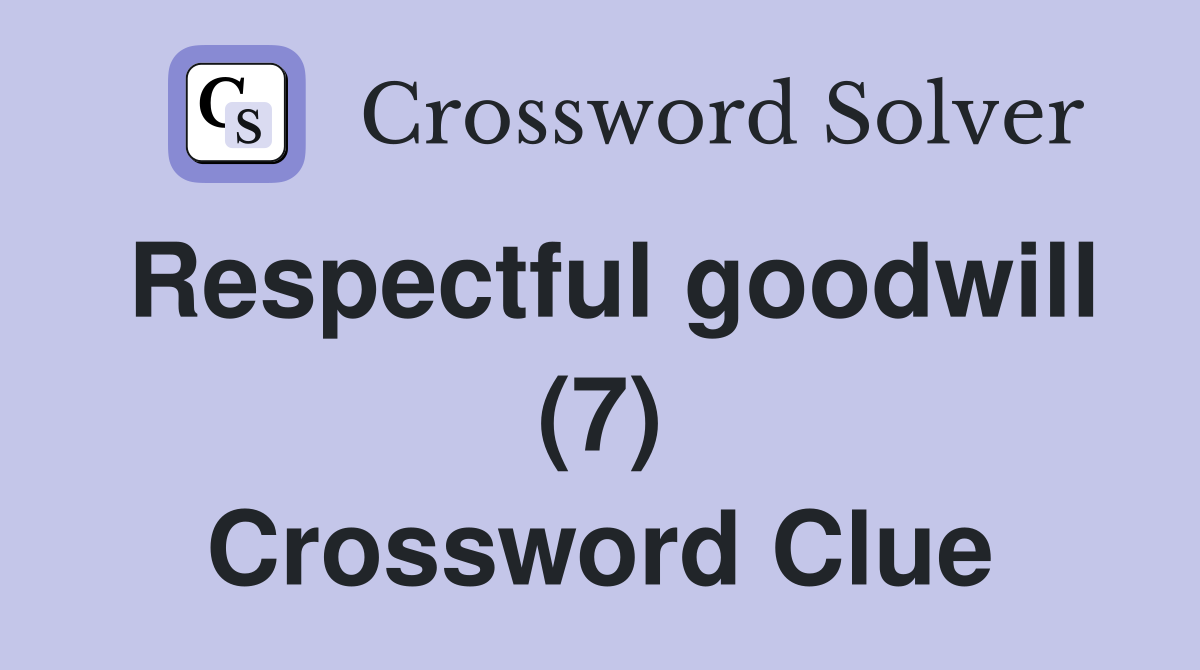 Respectful goodwill (7) Crossword Clue