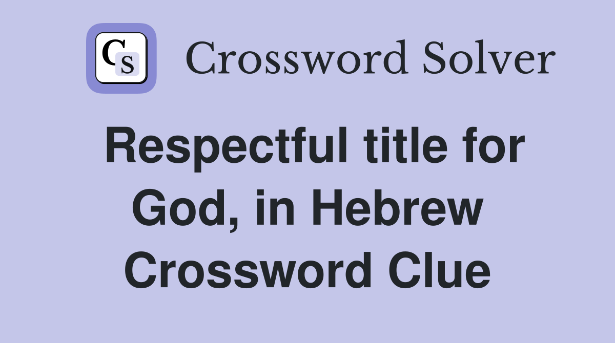 Respectful title for God, in Hebrew Crossword Clue