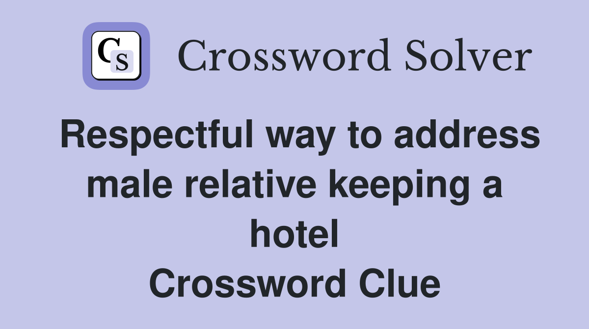 Respectful way to address male relative keeping a hotel Crossword Clue