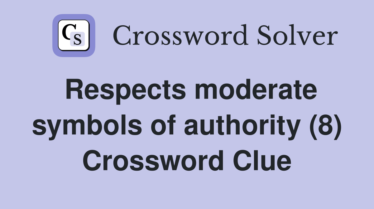 Respects moderate symbols of authority (8) Crossword Clue