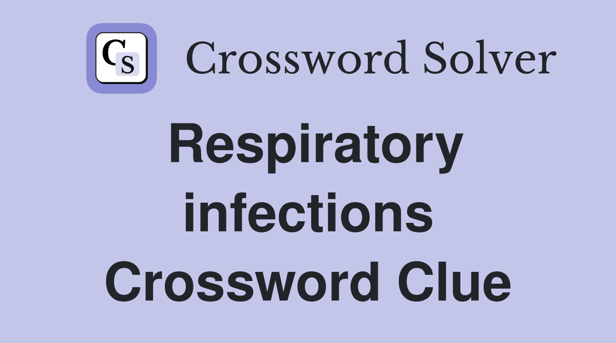 Respiratory infections Crossword Clue
