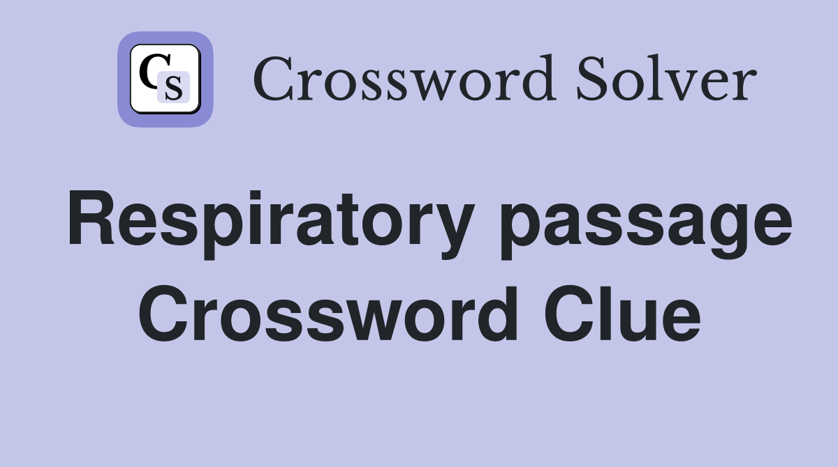 Respiratory passage Crossword Clue