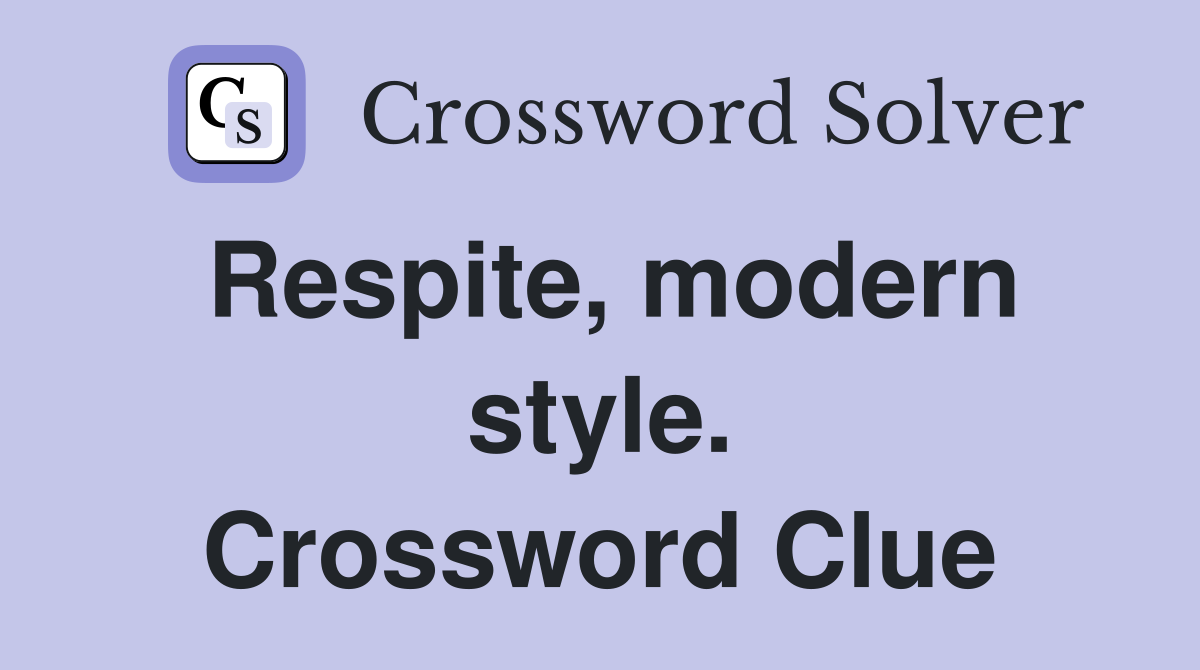 Respite, modern style. Crossword Clue