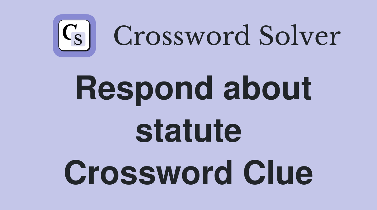 Respond about statute Crossword Clue
