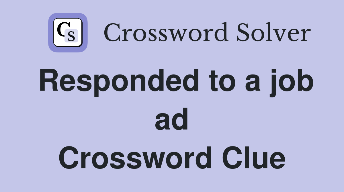 Responded to a job ad Crossword Clue