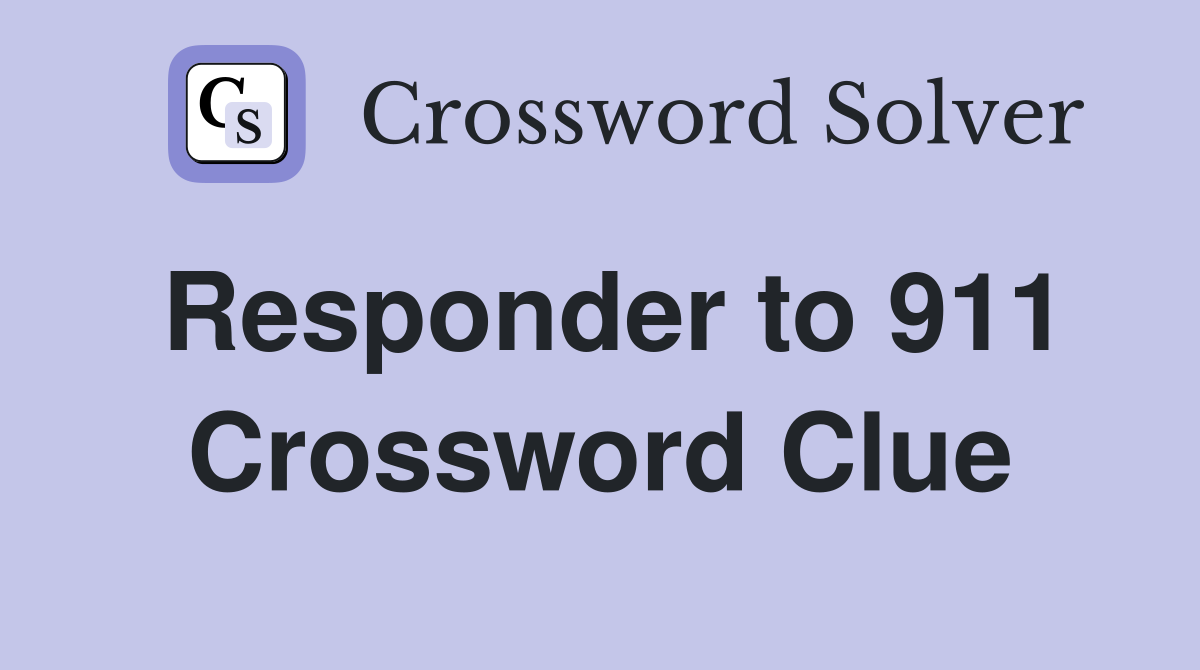 Responder to 911 Crossword Clue