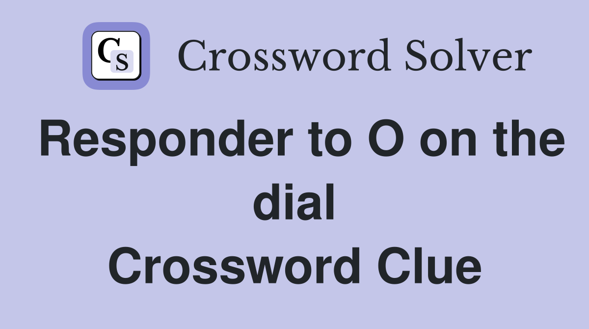 Responder to O on the dial Crossword Clue