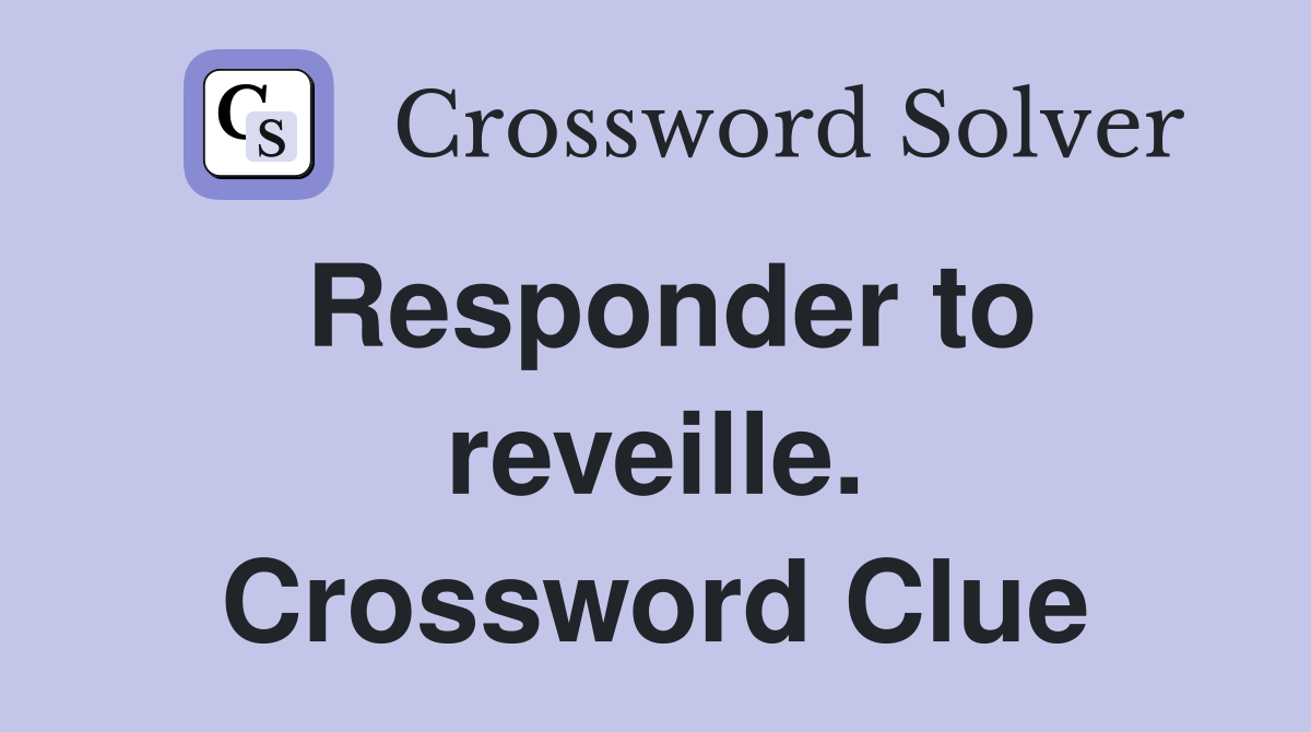 Responder to reveille. Crossword Clue