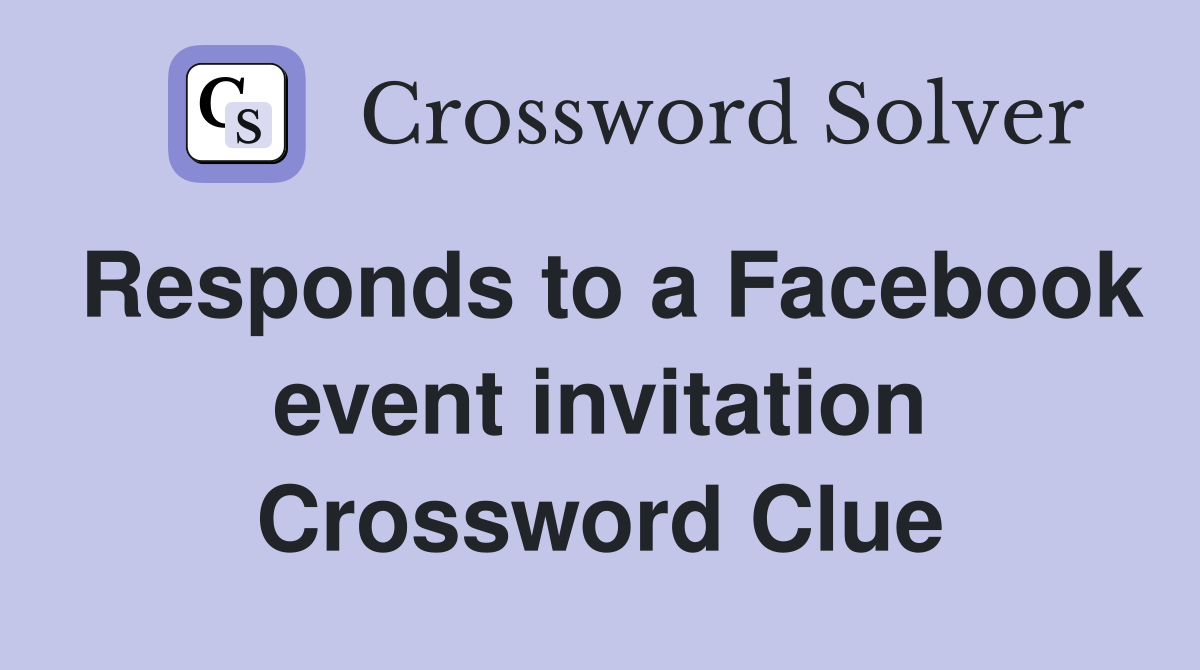 Responds to a Facebook event invitation Crossword Clue