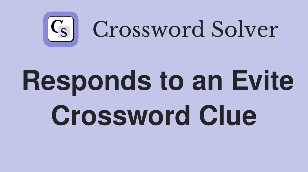 Responds to an Evite Crossword Clue