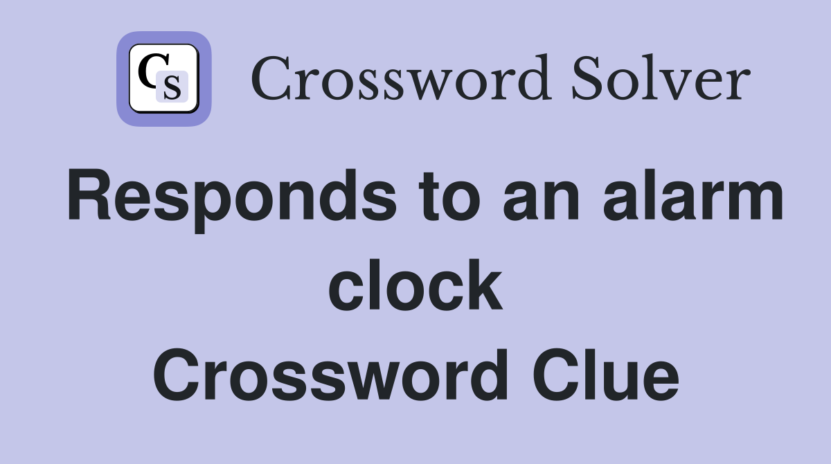 Responds to an alarm clock Crossword Clue