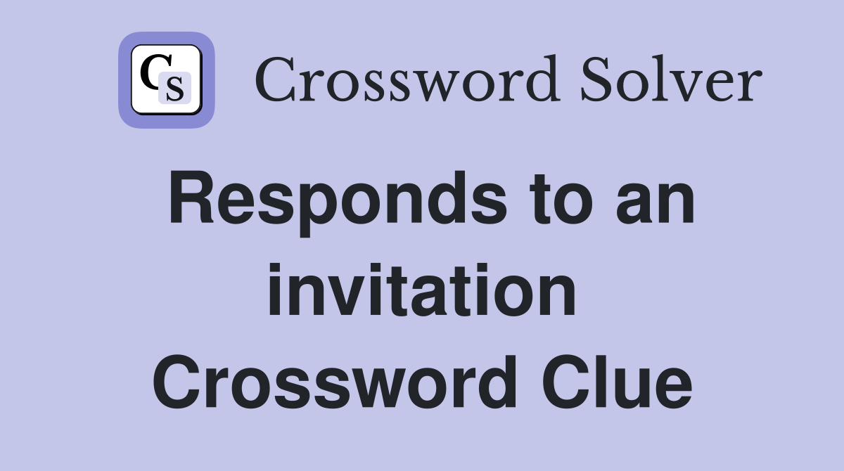 Responds to an invitation Crossword Clue