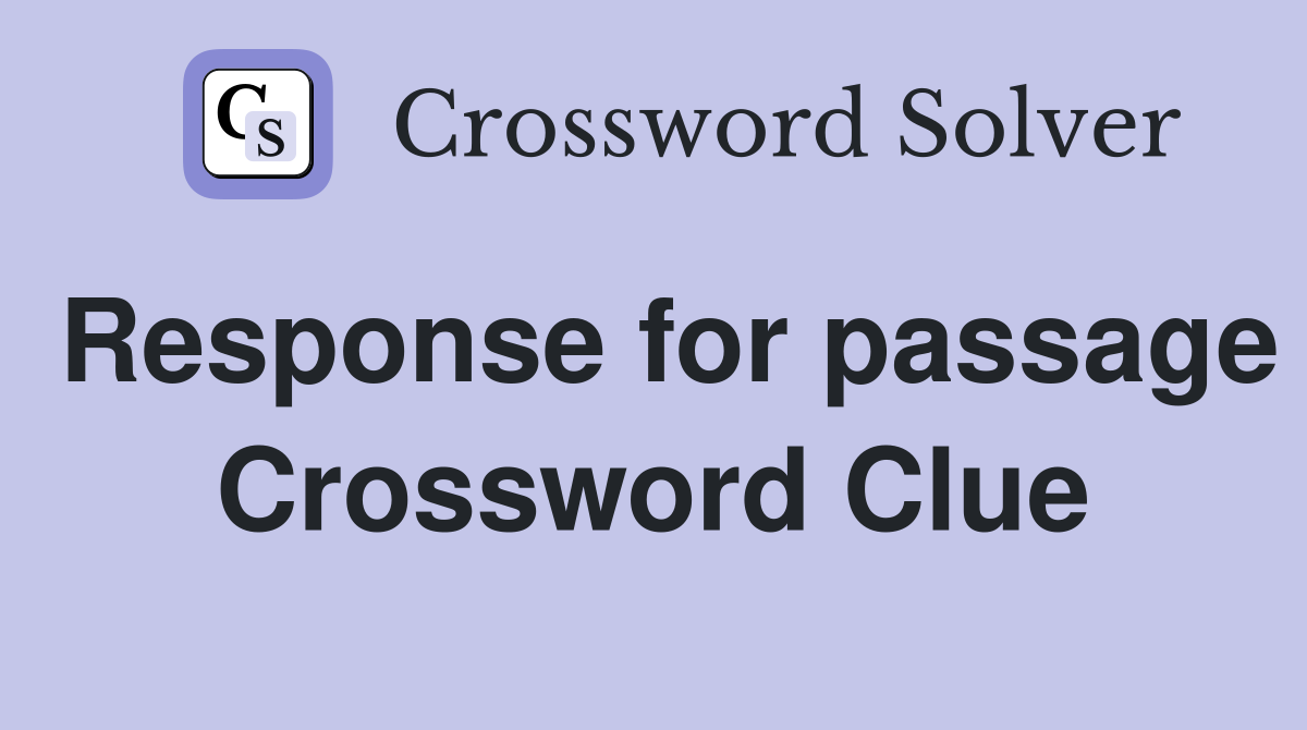 Response for passage Crossword Clue