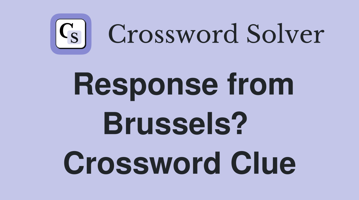 Response from Brussels?  Crossword Clue